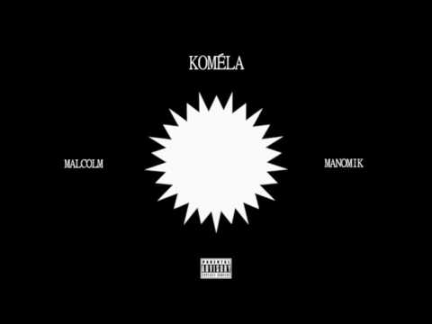 Manomik X Malcolm- Koméla