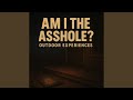 Am I The Asshole