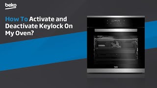 Beko | How to activate and deactivate keylock on my oven?