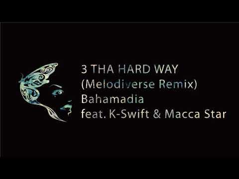 3 THA HARD WAY (Melodiverse Remix) Bahamadia feat. K Swift & Macca Star