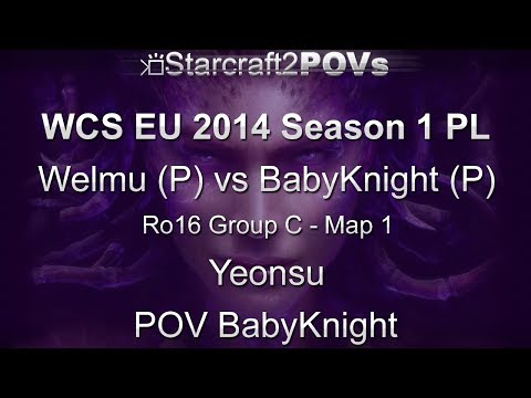 SC2 HotS - WCS EU 2014 S1 PL - Welmu vs BabyKnight - Ro16 Group C - Map 1 - Yeonsu - BabyKnight