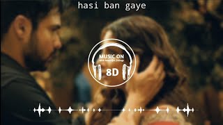 hasi ban gaye (8D song) | female version | hamari adhuri kahani | use headphones | 8d music on