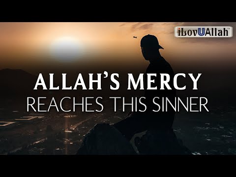 ALLAHS MERCY REACHES THIS SINNER