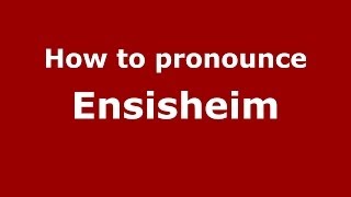 How to pronounce Ensisheim