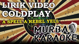COLDPLAY - A SPELL A REBEL YELL (LIRYCS VIDEO)