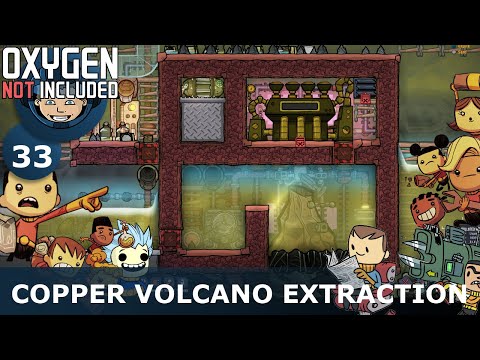 COPPER VOLCANO EXTRACTION - Oxygen Not Included: Ep. #33 - Building The Ultimate Base