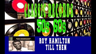 ROY HAMILTON - TILL THEN