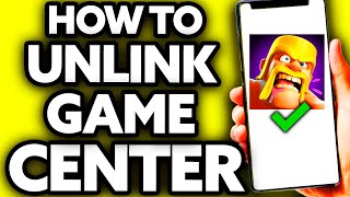 How To Unlink Clash Of Clans from Game Center
