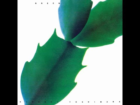 吉村弘 Hiroshi Yoshimura ‎– Green (Full Album)