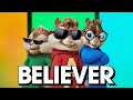 Believer Imagine Dragons Alvin And The Chipmunks