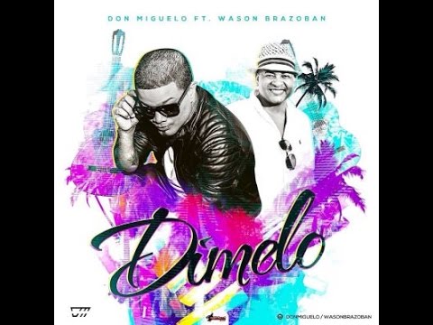 Don Miguelo Ft Wason Brazoban - Dimelo