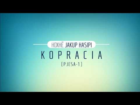 Kopracia (pjesa-1) - Hoxhë Jakup Hasipi