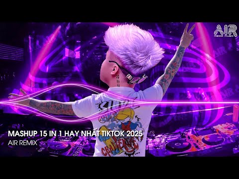 Nhạc Remix 15 in 1 - Nonstop TikTok Triệu View Hay Nhất Hiện Nay ♫ Top 15 Nhạc TikTok Hay Nhất 2025