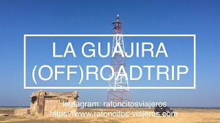 preview picture of video 'La Guajira, Colombia - (Off)Roadtrip to the most northern point of South America'