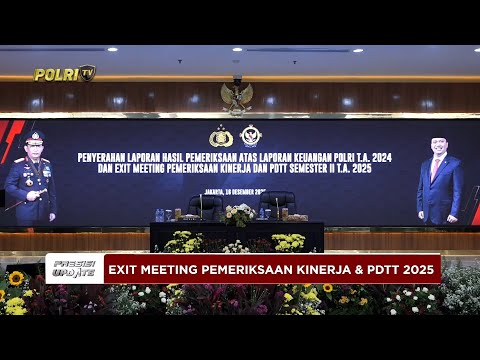 PRESISI UPDATE: EXIT MEETING PEMERIKSAAN KINERJA DAN PDTT POLRI SEMESTER II 2025 16/12/2025 (13.00)