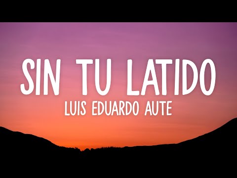 Sin Tu Latido - Luis Eduardo Aute (Letra)
