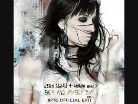 Jerk House Connection feat AKRAM- Each and Every Day (BPTG Official EDIT)