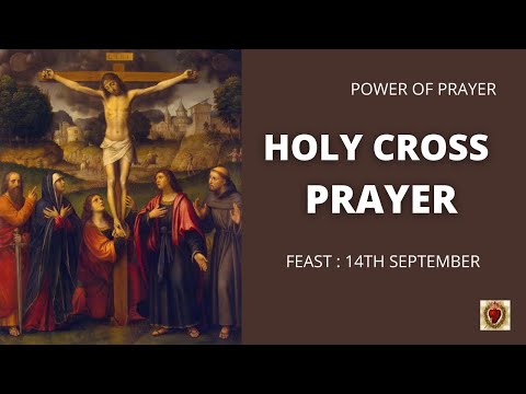 HOLY CROSS PRAYER | Feast Day Exaltation of the Holy Cross (Sept. 14) | POWER OF PRAYER