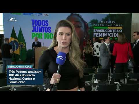 Senado destaca ações nos 100 dias do Pacto Brasil contra o Feminicídio