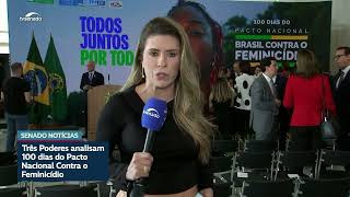 Senado destaca ações nos 100 dias do Pacto Brasil contra o Feminicídio