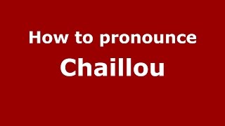 How to pronounce Chaillou