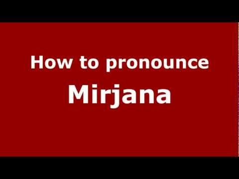 How to Pronounce Mirjana - PronounceNames.com