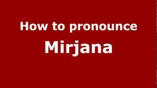 How to pronounce Mirjana