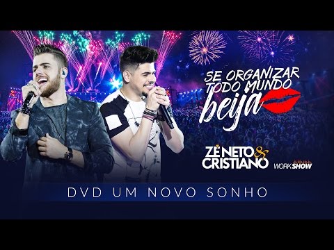 Zé Neto e Cristiano - SE ORGANIZAR TODO MUNDO BEIJA - DVD Um Novo Sonho