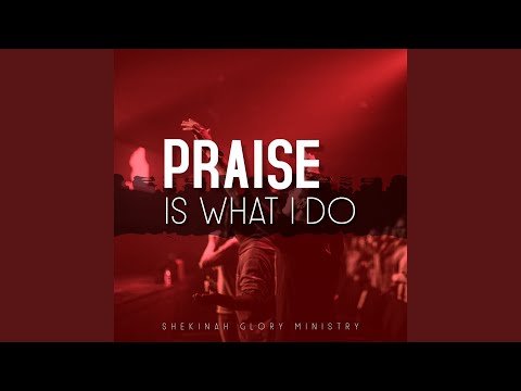 Praise Is What I Do