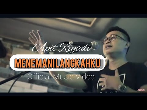 Apit Riyadi - Menemani Langkahku ( Official Video Clip )