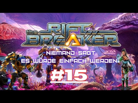 The Riftbreaker #015  Wir machen es dicht