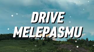 Download lagu Drive - Melepasmu (Lirik) mp3 Download lagu Drive - Melepasmu (Lirik) mp3