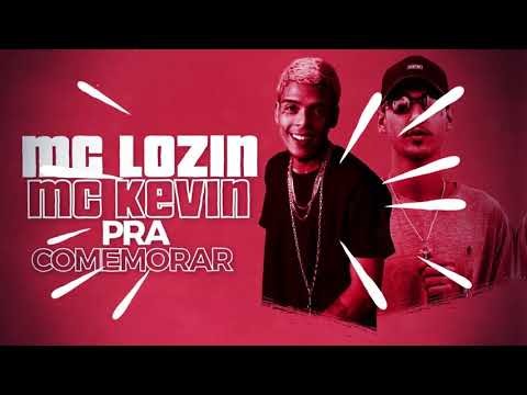 MC lozin e MC Kevin - pra comemorar