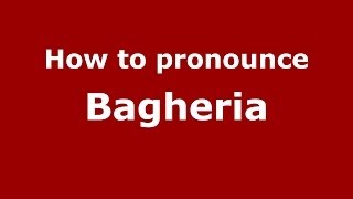 How to pronounce Bagheria