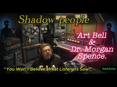 Shadow People Exist?! 👻 Art Bell & Dr. Morgan Spence Reveal the Truth 🌑 Where are you listening?
