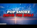 Pop Smoke DRIVE THE BOAT Lyrics