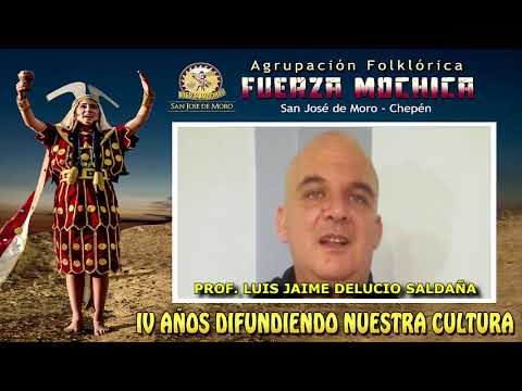 FUERZA MOCHICA: SALUDOS DEL PROFESOR JAIME DELUCIO
