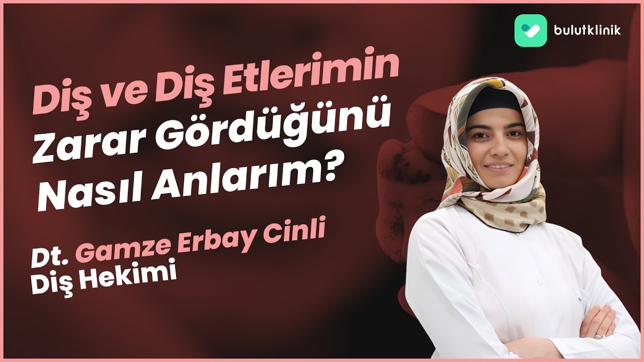 Diş Ve Diş Etlerimin Zarar Gördüğünü Nasıl Anlarım?