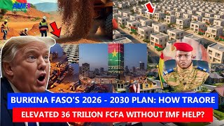 BN🚨: Burkina  Faso's 2026 - 2030 Plan: How Ibrahim Traore Raised 36 Trillion FCFA Without IMF Help?