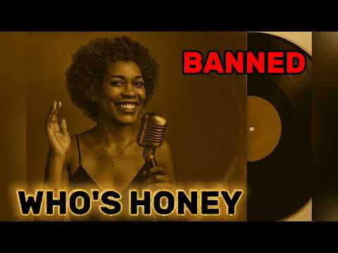 Who's Honey Now (1950s Banned Song)