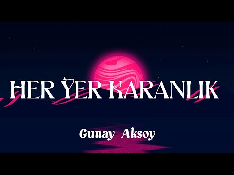 Her Yer Karanlık - Günay Aksoy