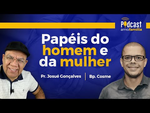 O Papel do Homem e da Mulher no casamento com Bispo Cosme Eduardo | PODCAST AMOFAMILIA