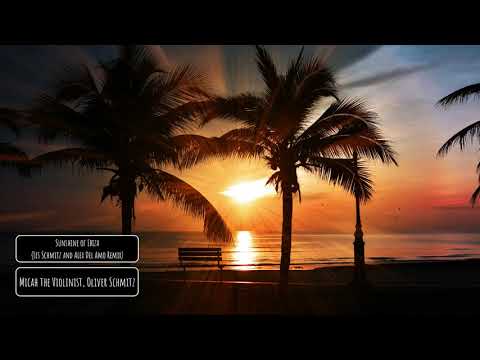 Micah the Violinist, Oliver Schmitz - Sunshine of Ibiza (Les Schmitz and Alex Del Amo Remix)