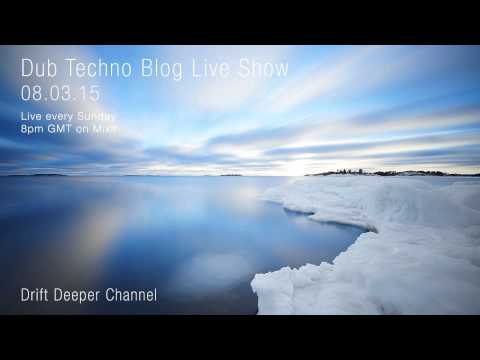 Dub Techno Blog Live Show 034 - Mixlr - 08.03.15