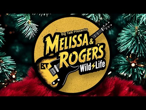 Big Talk Presents: Melissa & Roger’s Wild Life ft. Fred Gorhau (Wizards of Winter) 12/01/24