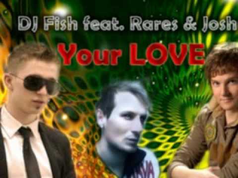 Dj Fish feat Rares & Joshua - Your Love.