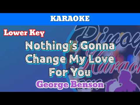 Nothing's Gonna Change My Love For You by George Benson (Karaoke : Lower Key)