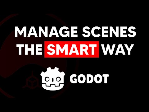 The SMART Way to Manage Scenes in Godot