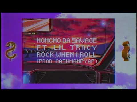 Honcho Da Savage ft Lil Tracy - ROCK WHEN I ROLL (prod CashMoneyAP)