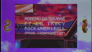 Honcho Da Savage ft Lil Tracy - ROCK WHEN I ROLL (prod CashMoneyAP)